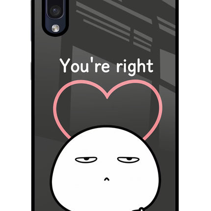 You're Right Samsung A50/A50s/A30s Glass Case