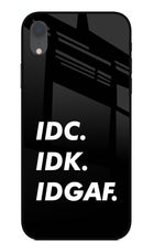 Idc Idk Idgaf iPhone XR Glass Case Back Cover by Casekaro