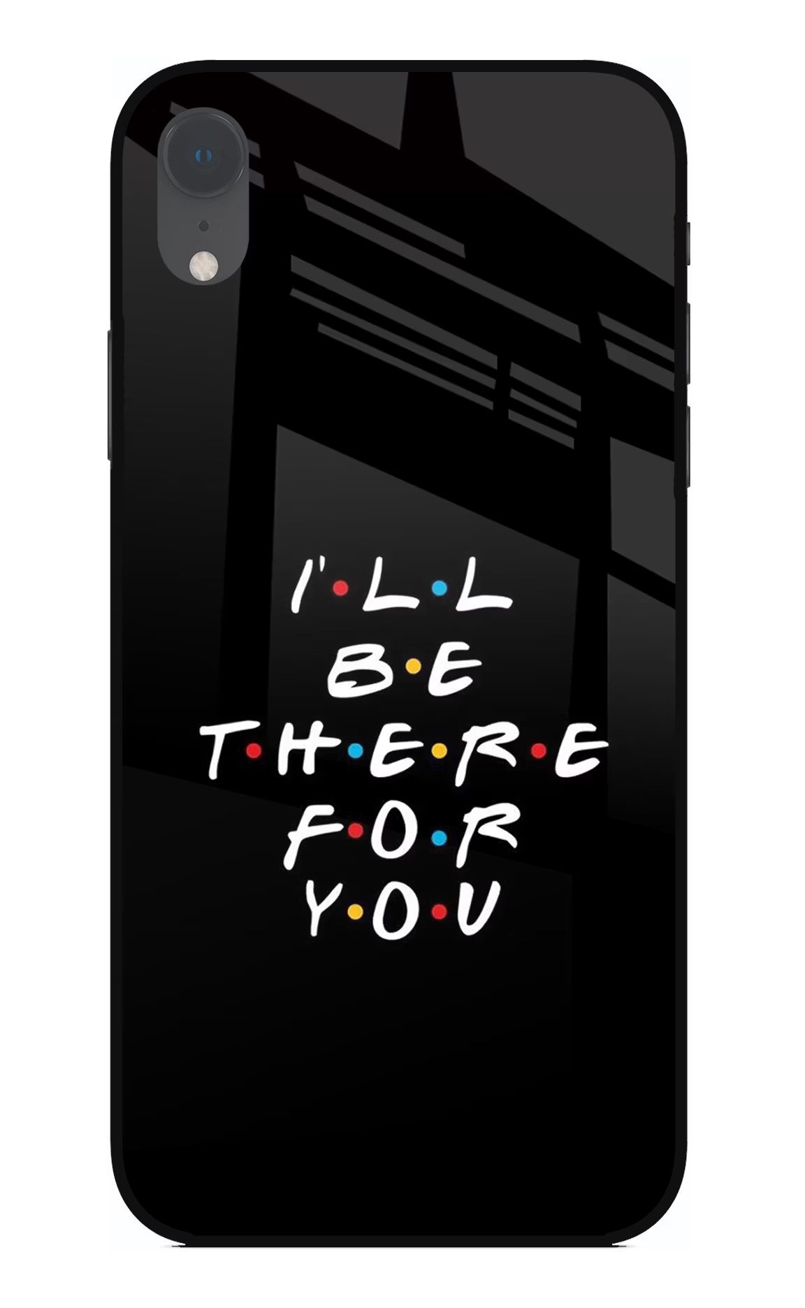 I'll Be There For You iPhone XR Glass Case Back Cover by Casekaro