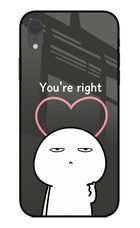 You're Right iPhone XR Glass Case