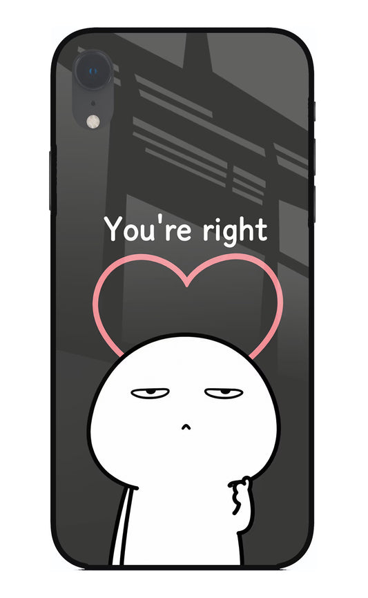 You're Right iPhone XR Glass Case