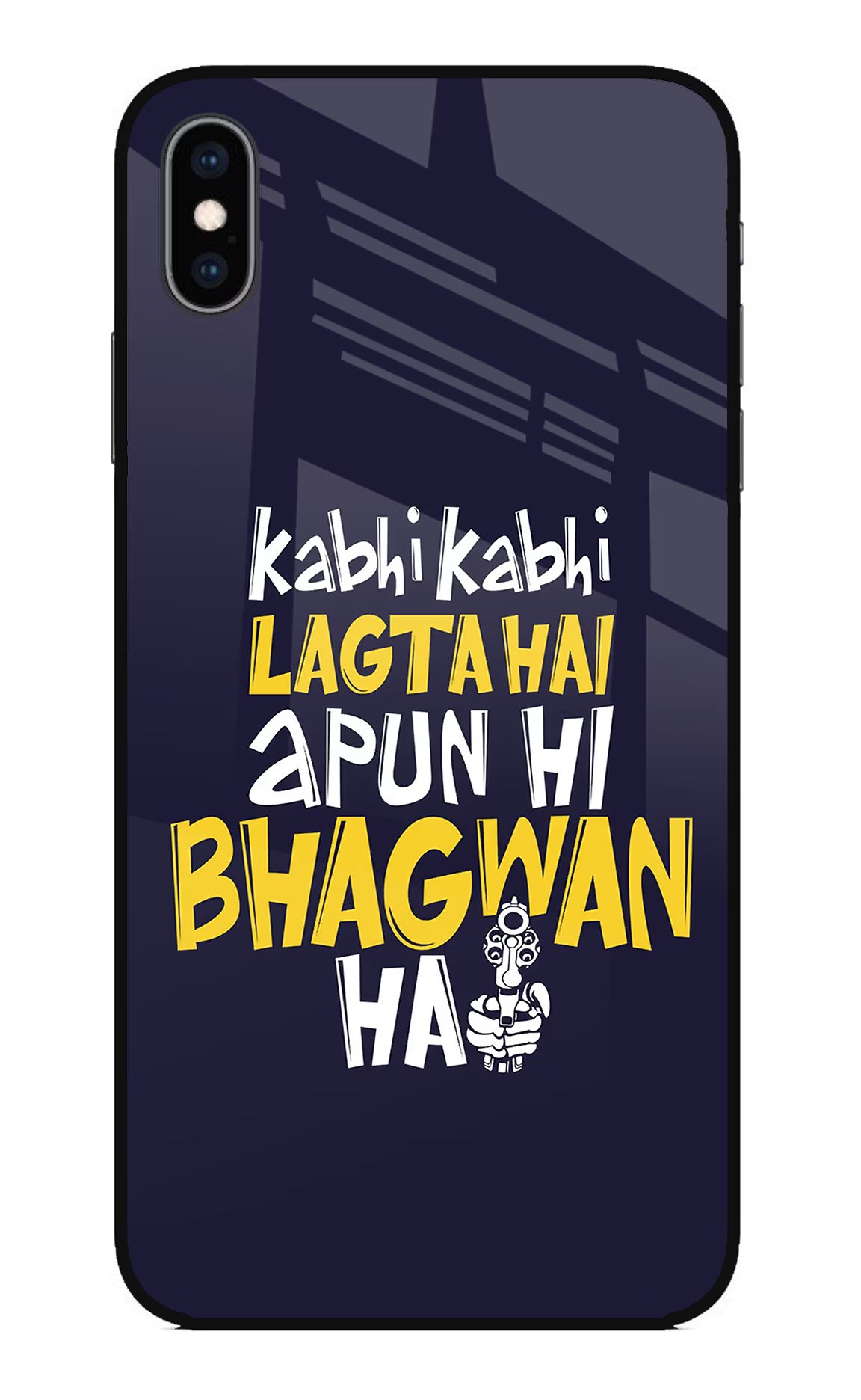 Kabhi Kabhi Lagta Hai Apun Hi Bhagwan Hai iPhone XS Max Glass Case Back Cover by Casekaro
