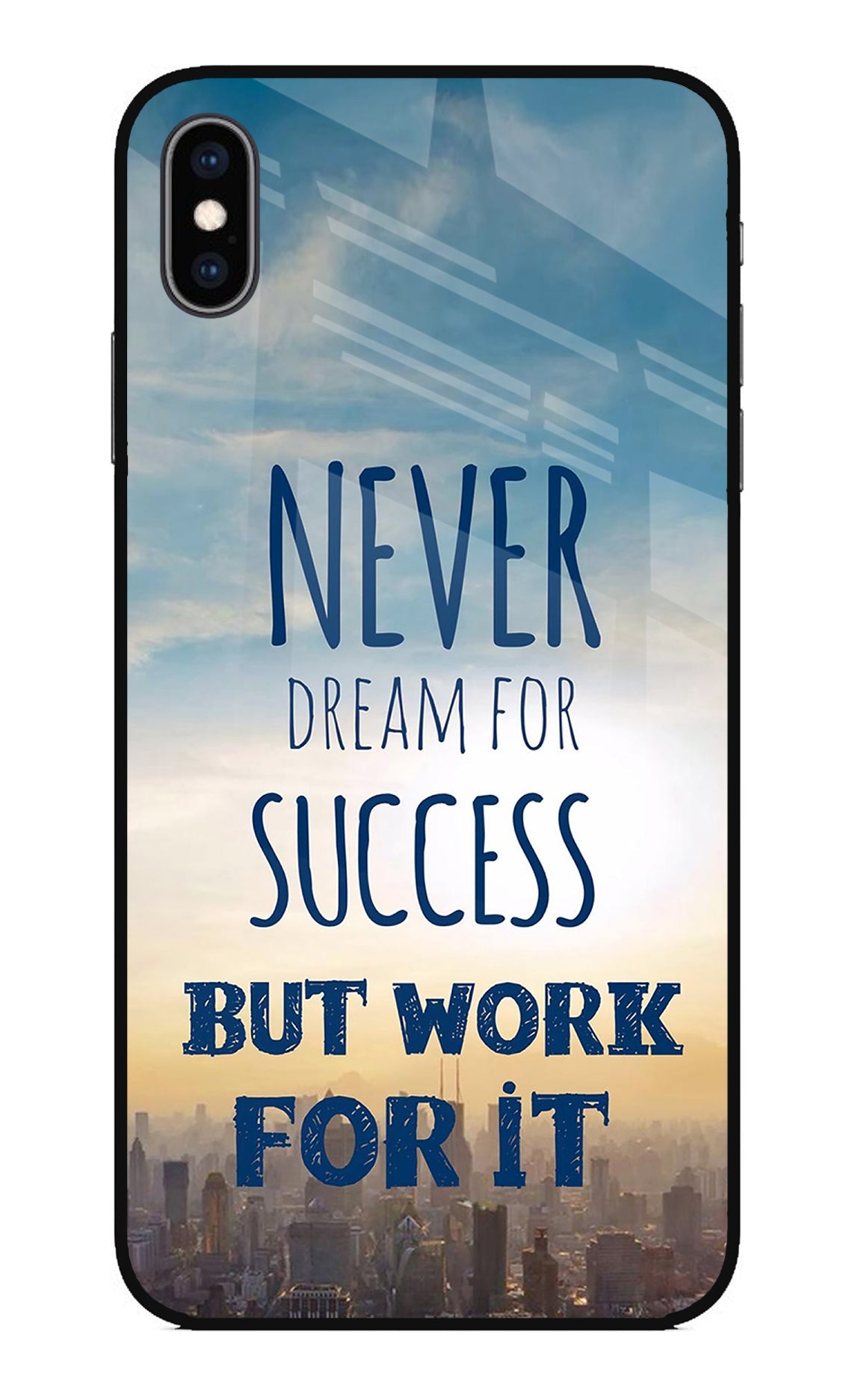 Never Dream For Success But Work For It iPhone XS Max Glass Case