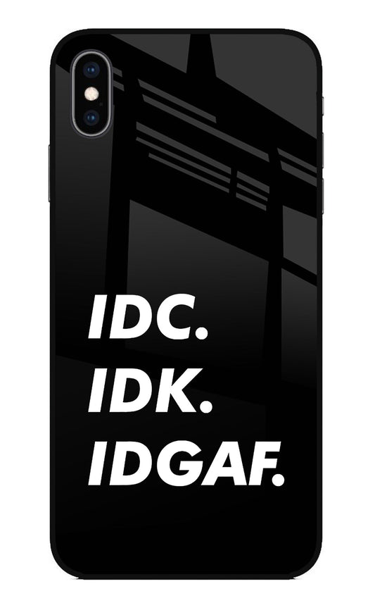 Idc Idk Idgaf iPhone XS Max Glass Case