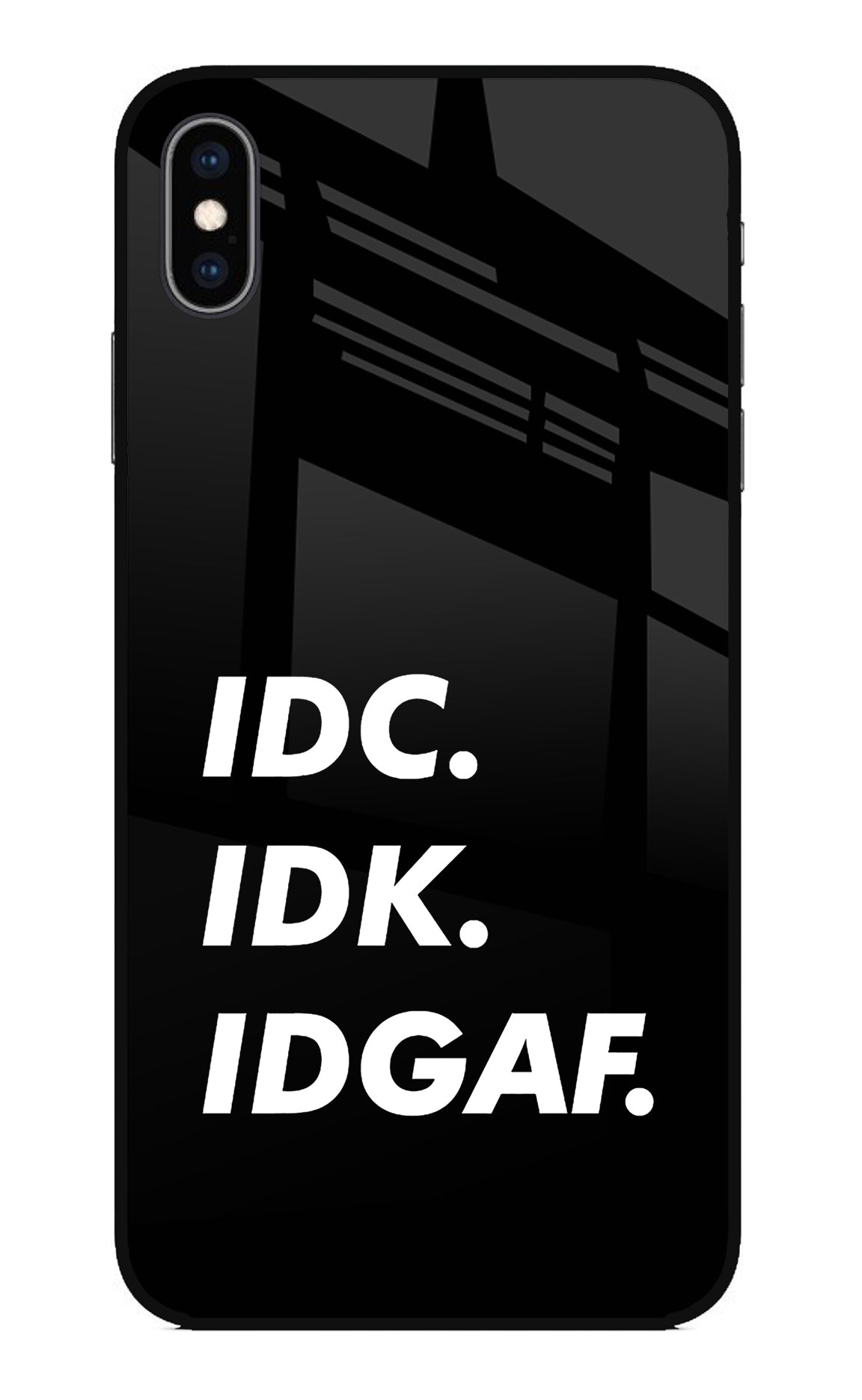 Idc Idk Idgaf iPhone XS Max Back Cover