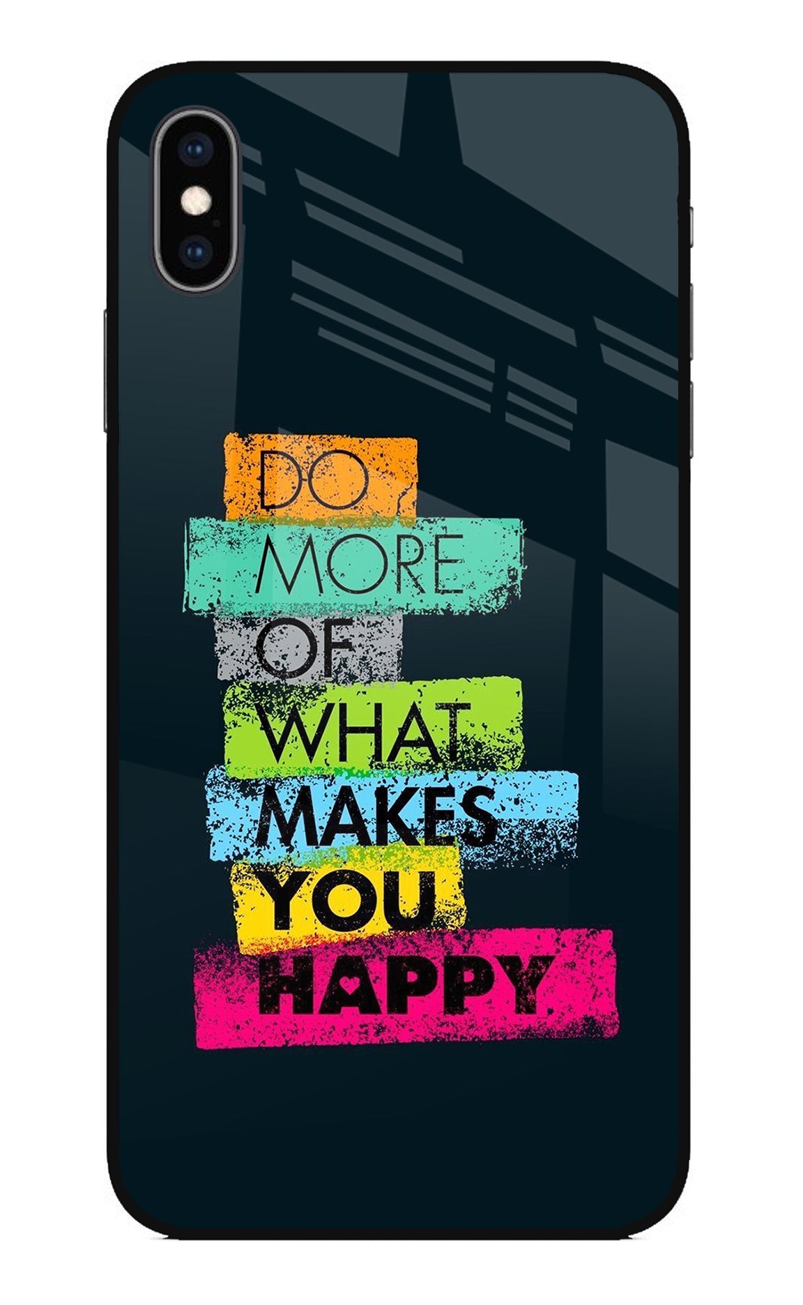 Do More Of What Makes You Happy iPhone XS Max Back Cover