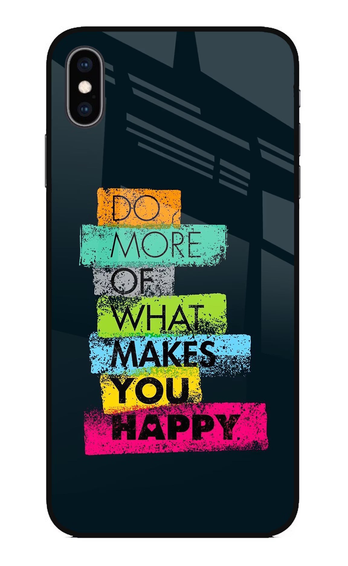 Do More Of What Makes You Happy iPhone XS Max Glass Case Back Cover by Casekaro