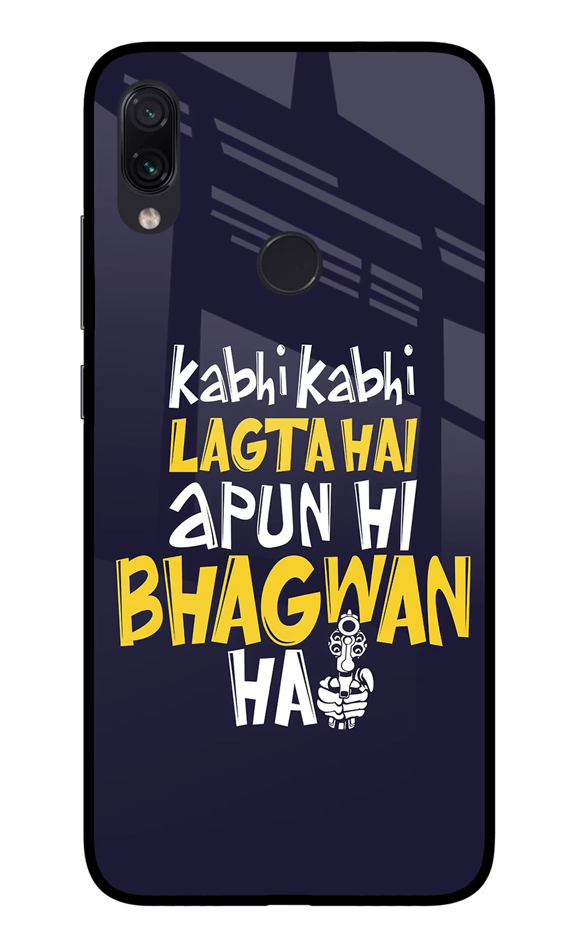 Kabhi Kabhi Lagta Hai Apun Hi Bhagwan Hai Redmi Note 7S Glass Case Back Cover by Casekaro