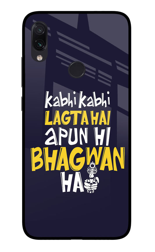 Kabhi Kabhi Lagta Hai Apun Hi Bhagwan Hai Redmi Note 7S Glass Case