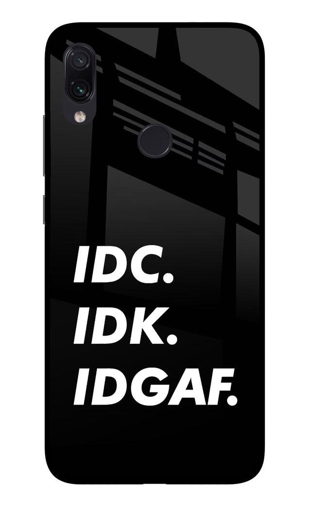 Idc Idk Idgaf Redmi Note 7S Glass Case Back Cover by Casekaro