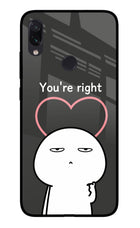 You're Right Redmi Note 7S Glass Case
