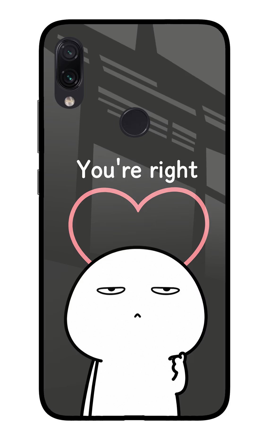 You're Right Redmi Note 7S Glass Case