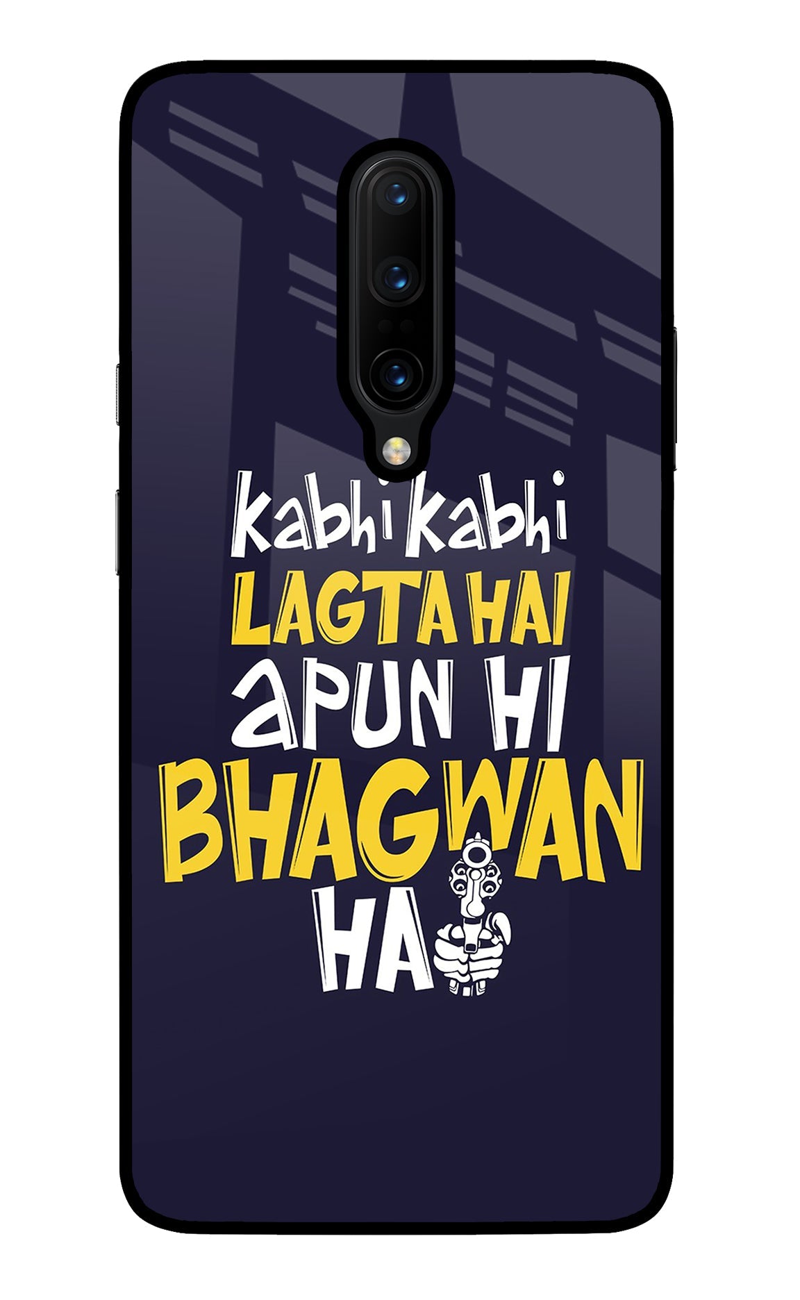Kabhi Kabhi Lagta Hai Apun Hi Bhagwan Hai Oneplus 7 Pro Glass Case