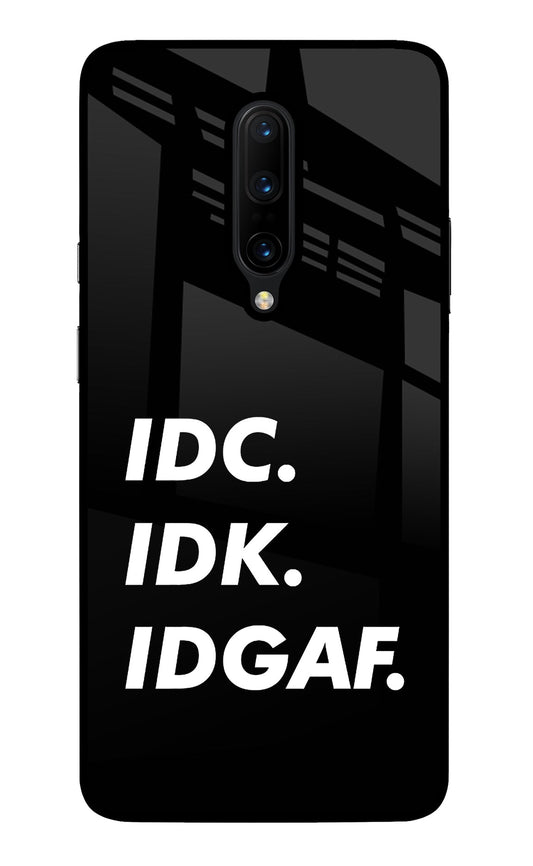 Idc Idk Idgaf Oneplus 7 Pro Glass Case