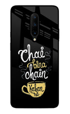 Chai Bina Chain Kaha Re Oneplus 7 Pro Glass Case