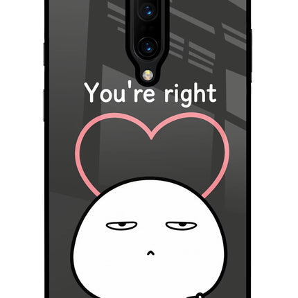 You're Right Oneplus 7 Pro Glass Case