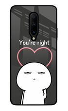 You're Right Oneplus 7 Pro Glass Case