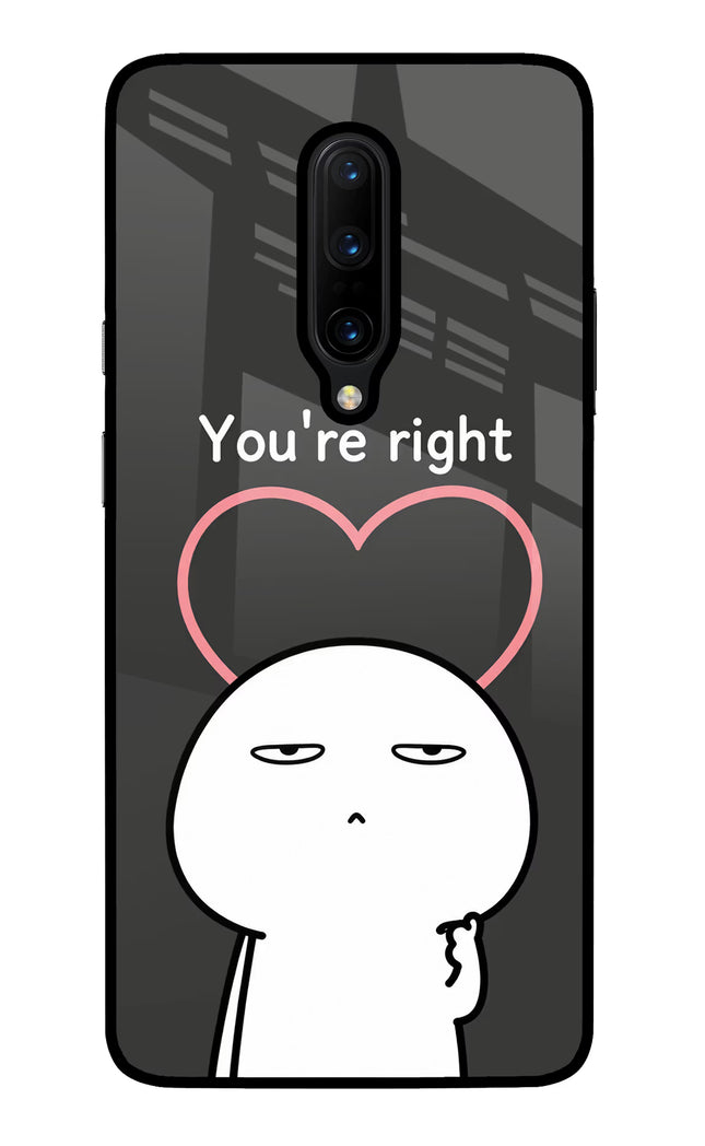 You're Right Oneplus 7 Pro Glass Case