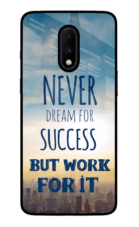 Never Dream For Success But Work For It Oneplus 7 Glass Case