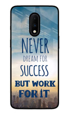 Never Dream For Success But Work For It Oneplus 7 Glass Case