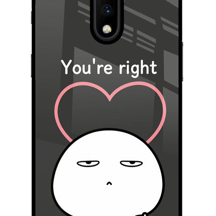 You're Right Oneplus 7 Glass Case