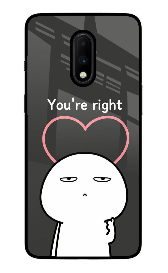 You're Right Oneplus 7 Glass Case