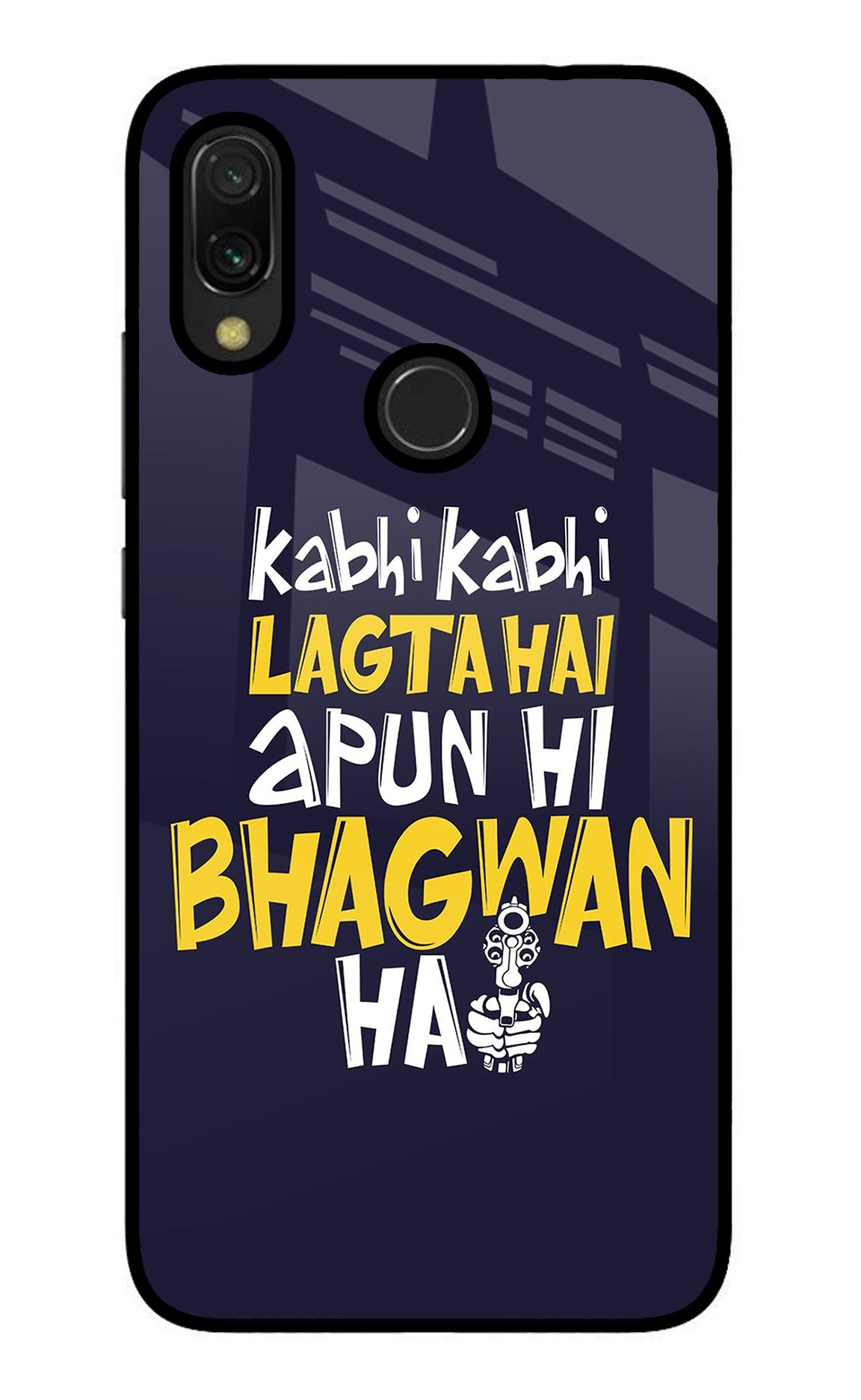 Kabhi Kabhi Lagta Hai Apun Hi Bhagwan Hai Redmi 7 Back Cover