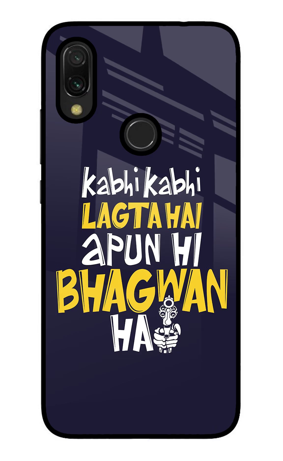 Kabhi Kabhi Lagta Hai Apun Hi Bhagwan Hai Redmi 7 Glass Case