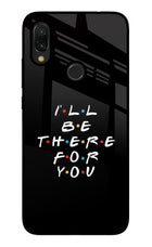I'll Be There For You Redmi 7 Glass Case
