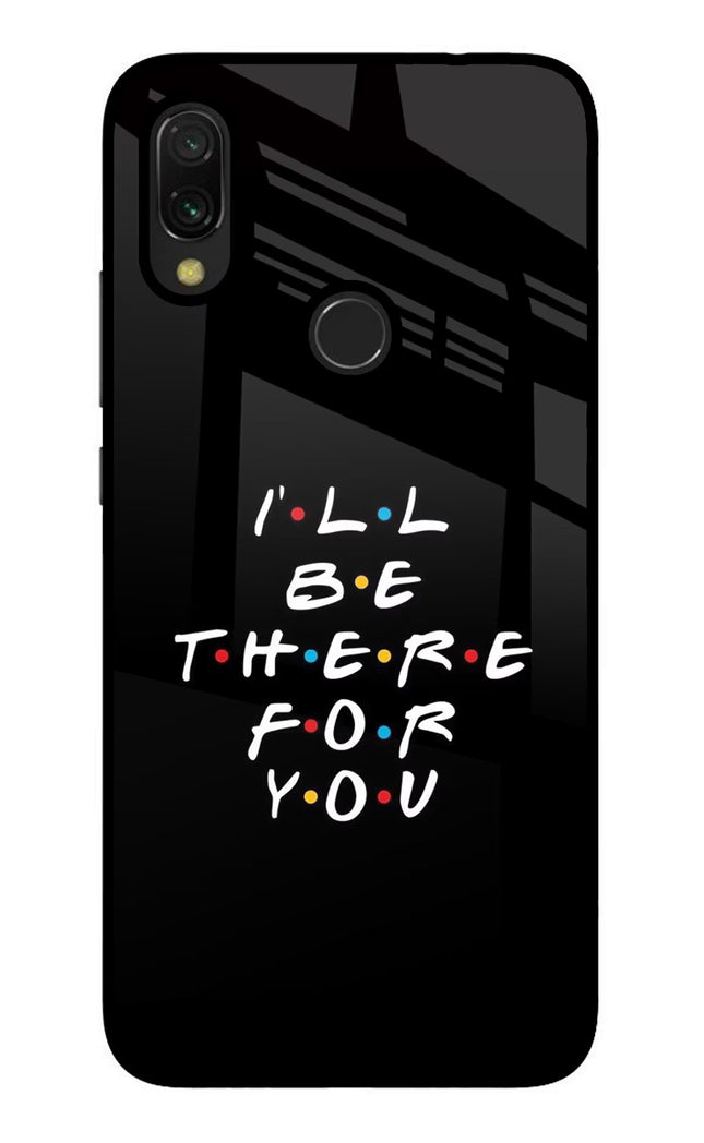 I'll Be There For You Redmi 7 Glass Case Back Cover by Casekaro