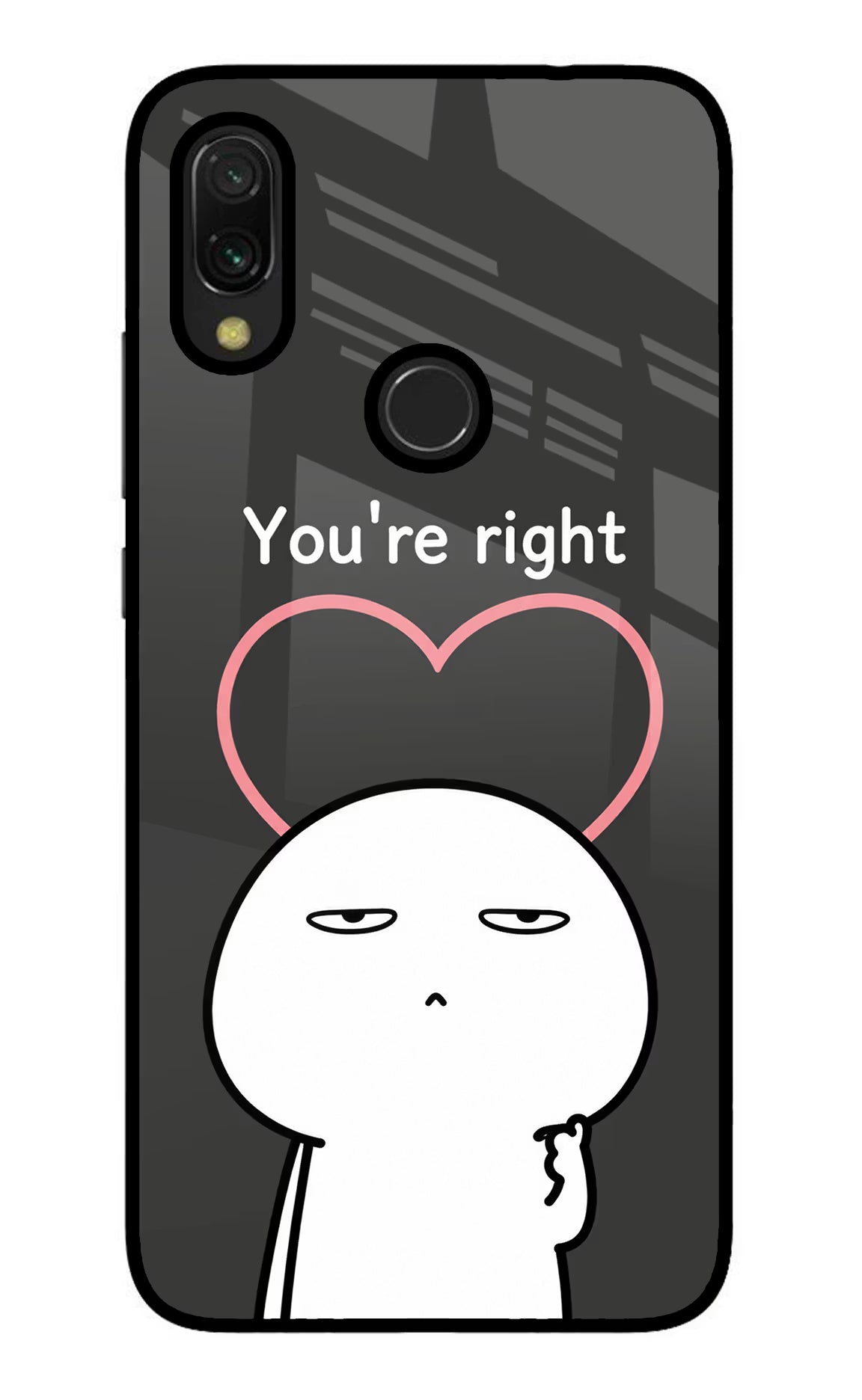 You're Right Redmi 7 Glass Case