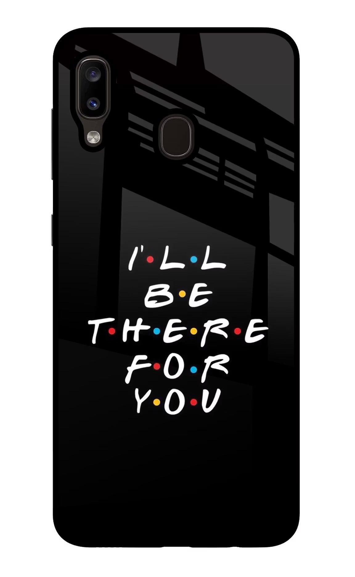 I'll Be There For You Samsung A20/M10s Glass Case Back Cover by Casekaro