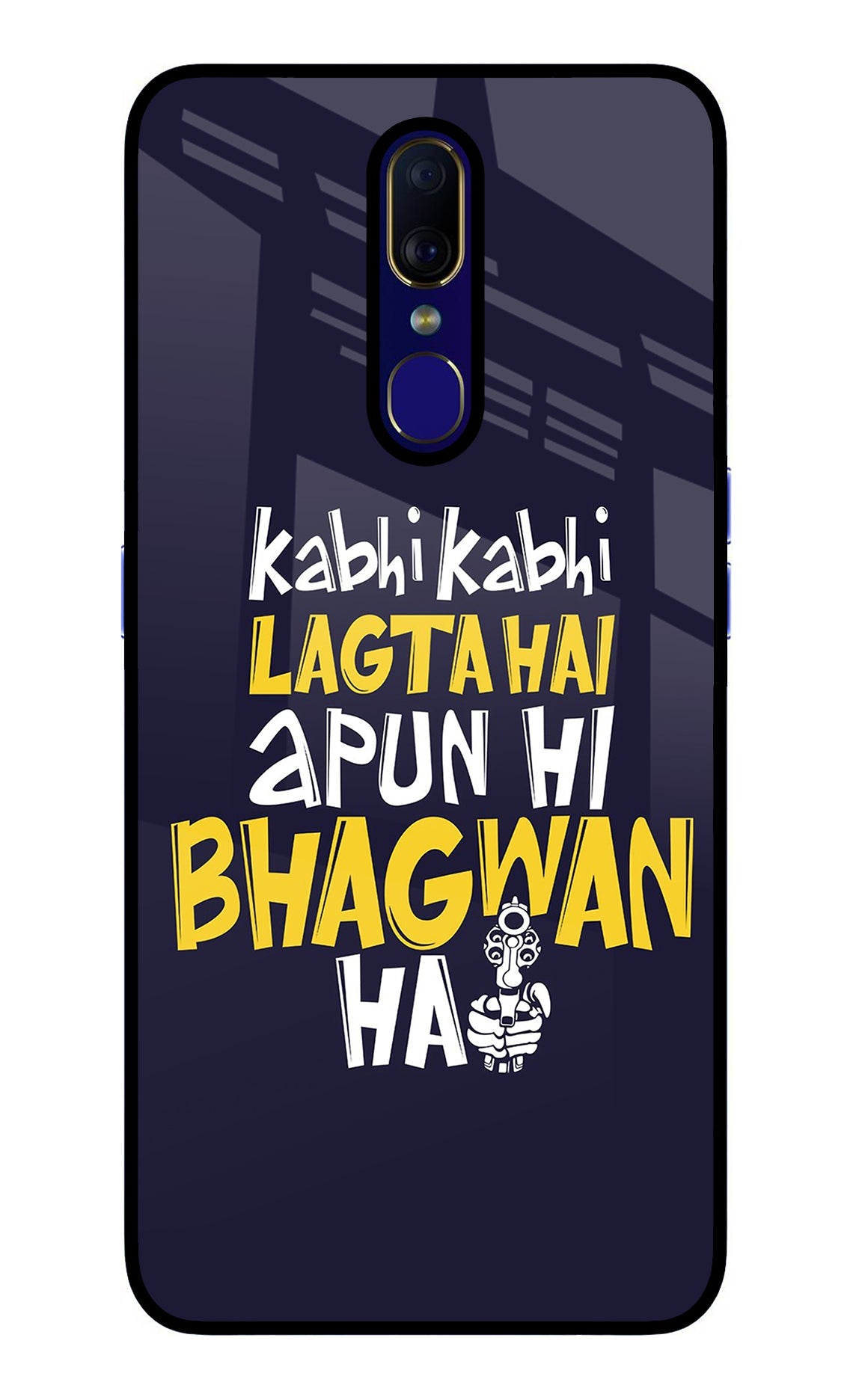 Kabhi Kabhi Lagta Hai Apun Hi Bhagwan Hai Oppo F11 Back Cover