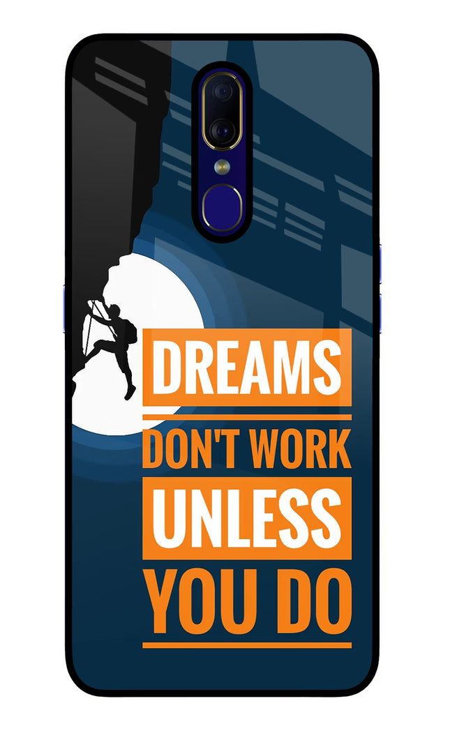 Dreams Don’T Work Unless You Do Oppo F11 Glass Case Back Cover by Casekaro
