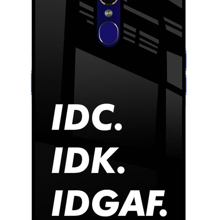 Idc Idk Idgaf Oppo F11 Glass Case Back Cover by Casekaro