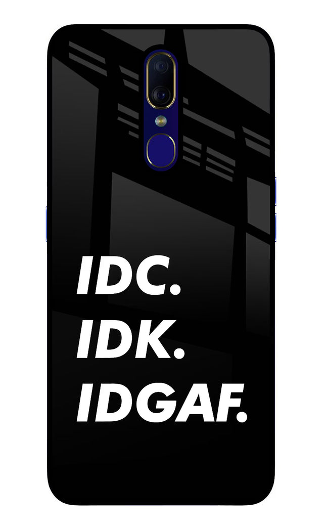 Idc Idk Idgaf Oppo F11 Glass Case Back Cover by Casekaro