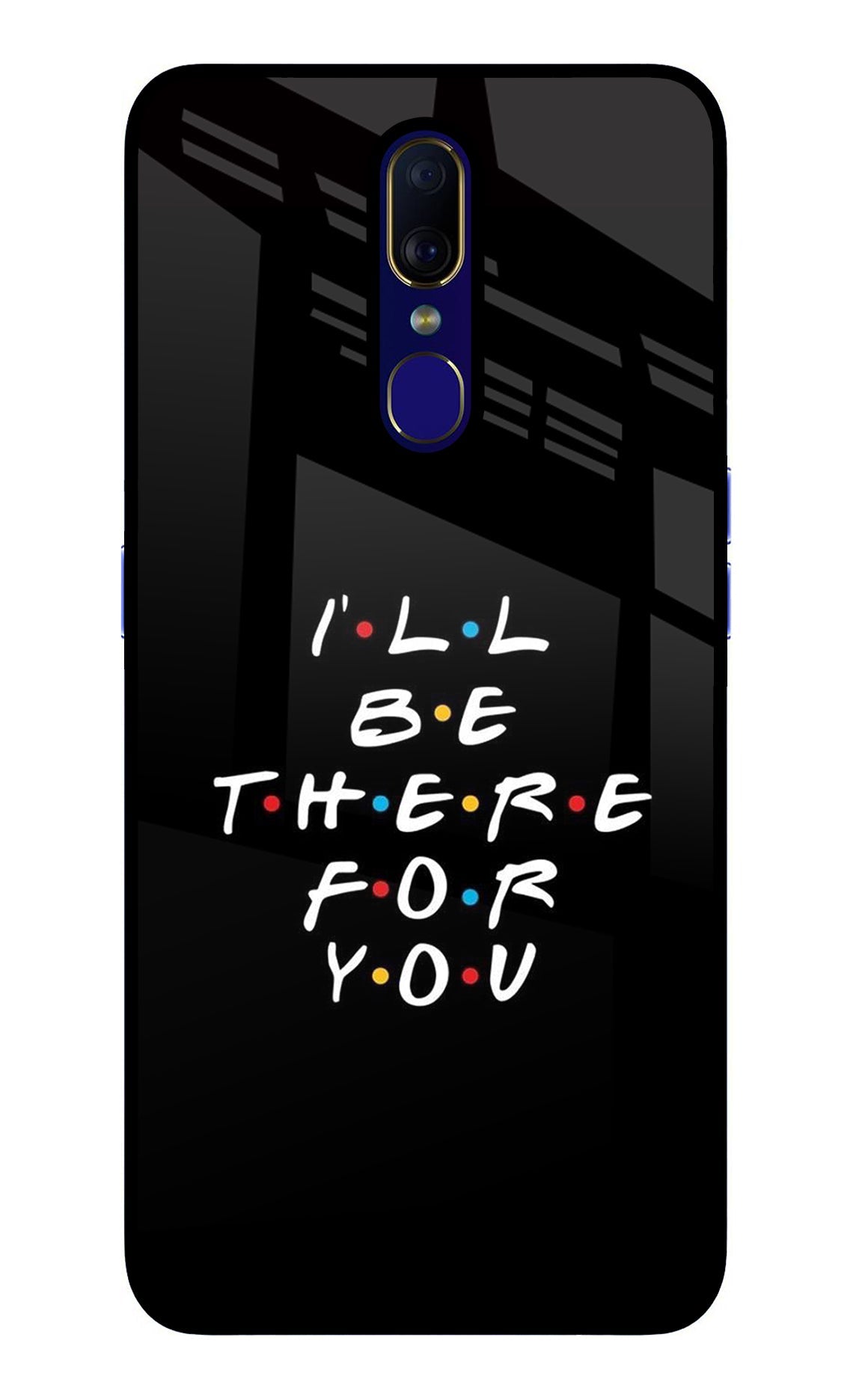 I'll Be There For You Oppo F11 Back Cover