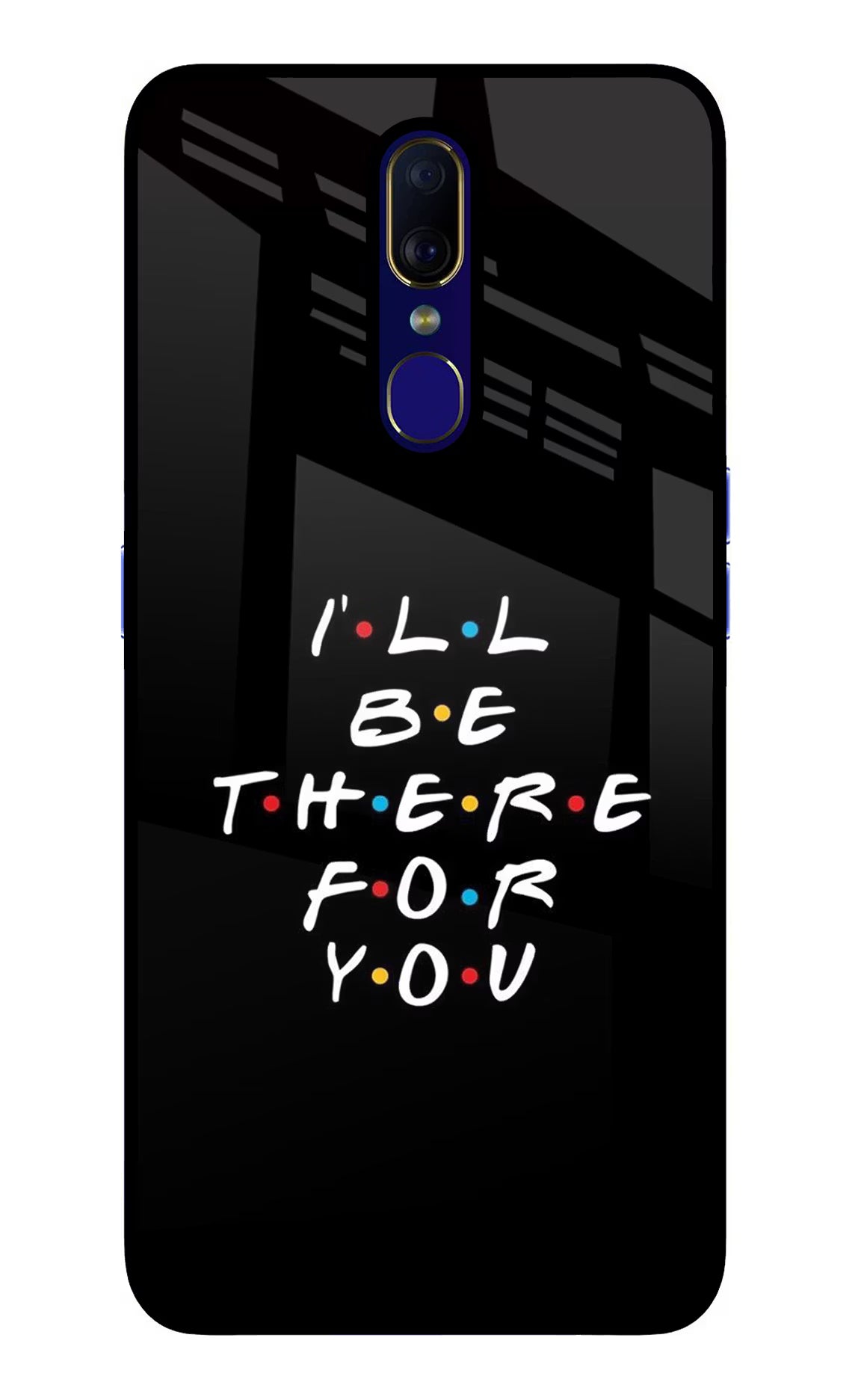 I'll Be There For You Oppo F11 Glass Case Back Cover by Casekaro