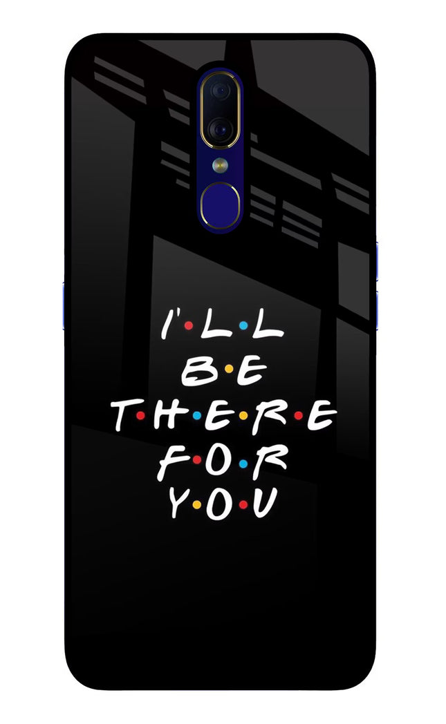I'll Be There For You Oppo F11 Glass Case Back Cover by Casekaro