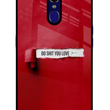 Do Shit You Love Oppo F11 Glass Case Back Cover by Casekaro