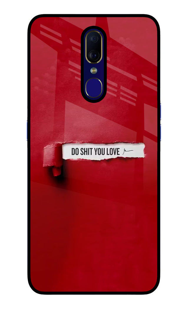 Do Shit You Love Oppo F11 Glass Case Back Cover by Casekaro