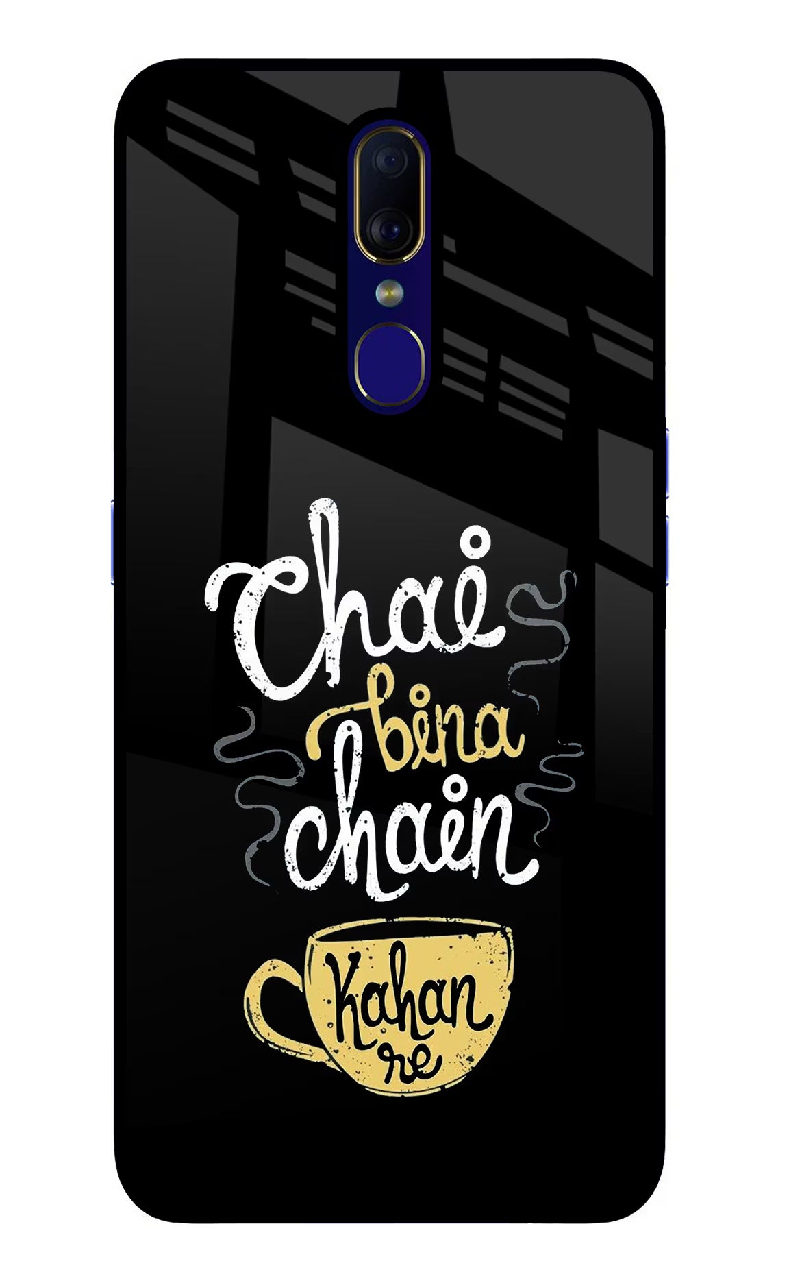 Chai Bina Chain Kaha Re Oppo F11 Glass Case Back Cover by Casekaro