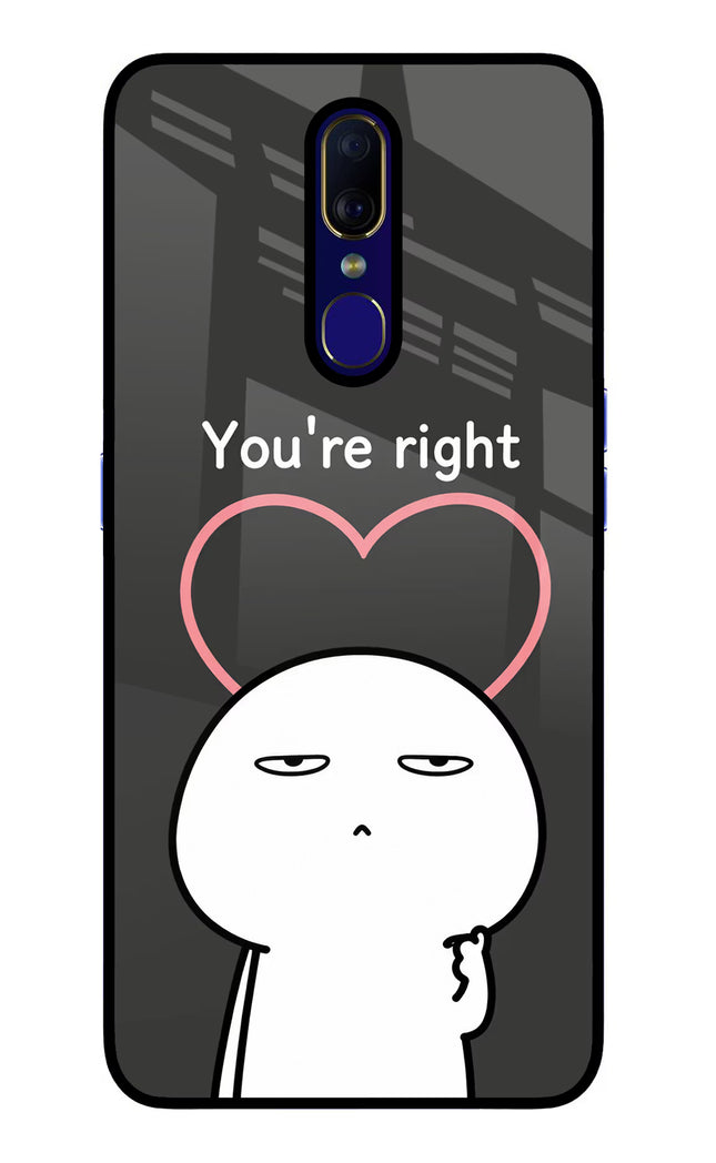 You're Right Oppo F11 Glass Case Back Cover by Casekaro