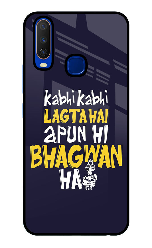 Kabhi Kabhi Lagta Hai Apun Hi Bhagwan Hai Vivo Y15/Y17 Glass Case