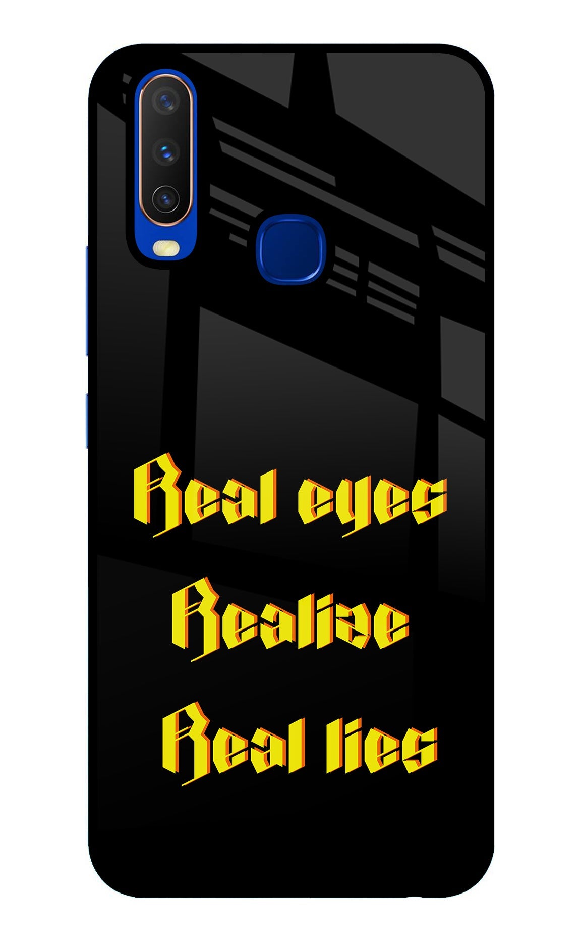 Real Eyes Realize Real Lies Vivo Y15/Y17 Glass Case