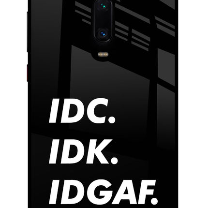 Idc Idk Idgaf Redmi K20/K20 Pro Glass Case