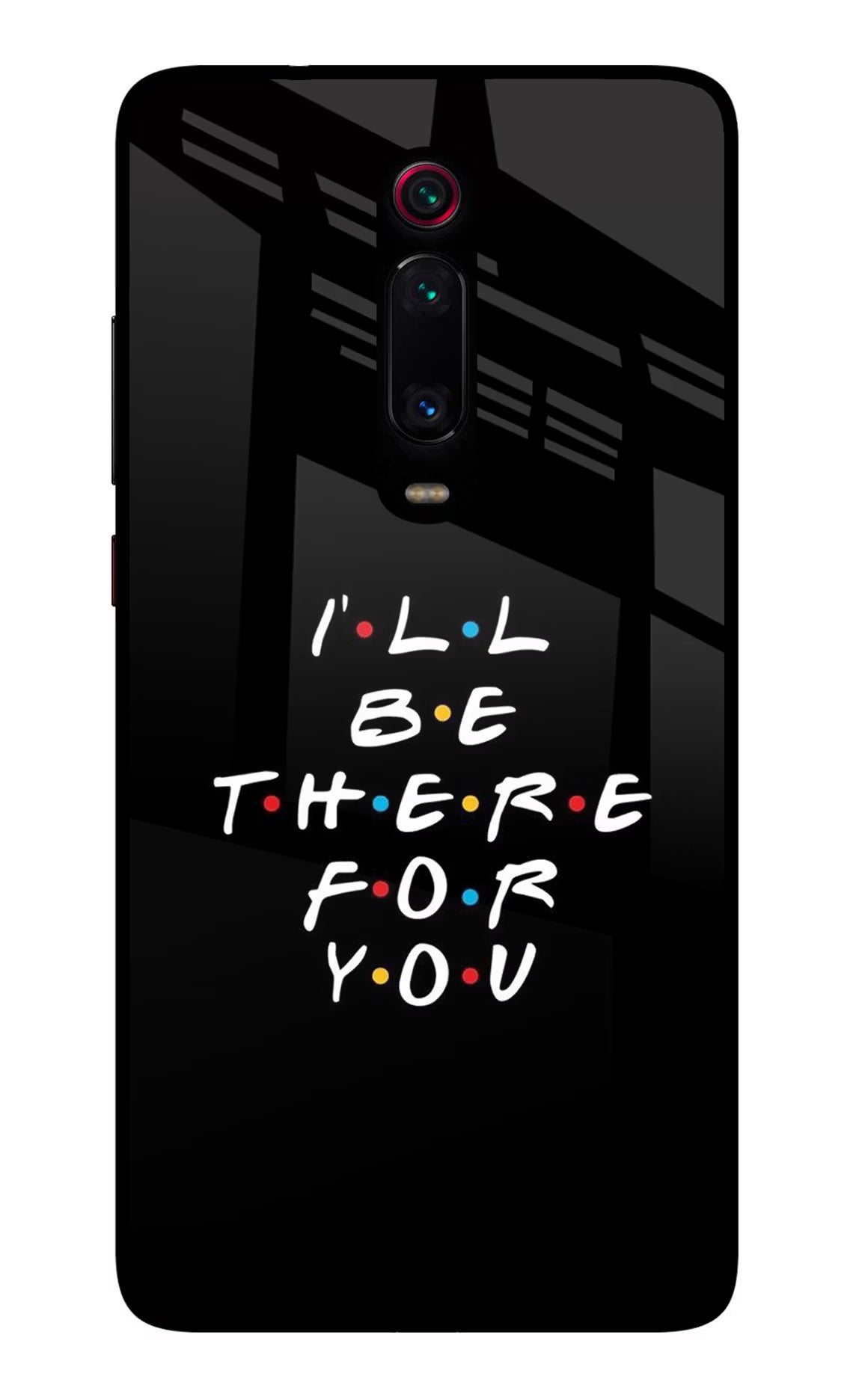I'll Be There For You Redmi K20/K20 Pro Glass Case Back Cover by Casekaro