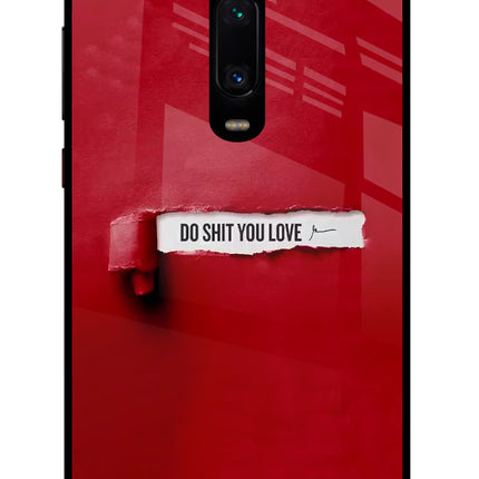 Do Shit You Love Redmi K20/K20 Pro Glass Case