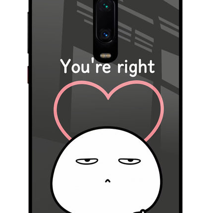 You're Right Redmi K20/K20 Pro Glass Case