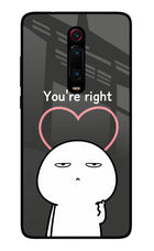 You're Right Redmi K20/K20 Pro Glass Case
